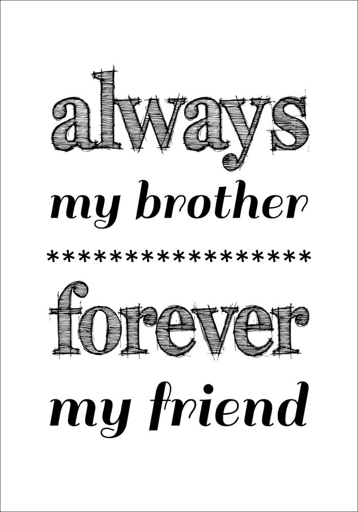 Bildverkstad Always my bRoother forever my friend - Black